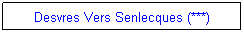 Zone de Texte: Desvres Vers Senlecques (***)

