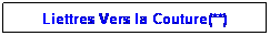 Zone de Texte: Liettres Vers la Couture(**)
