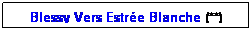 Zone de Texte: Blessy Vers Estre Blanche (**)
