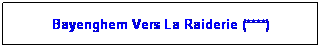 Zone de Texte: Bayenghem Vers La Raiderie (****)
