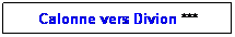 Zone de Texte: Calonne vers Divion ***
