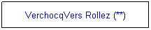 Zone de Texte: VerchocqVers Rollez (**)
