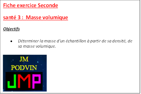 Description : Fiche exercice Seconde 
sant 3 :  Masse volumique
Objectifs
	Dterminer la masse d'un chantillon  partir de sa densit, de sa masse volumique.
 



